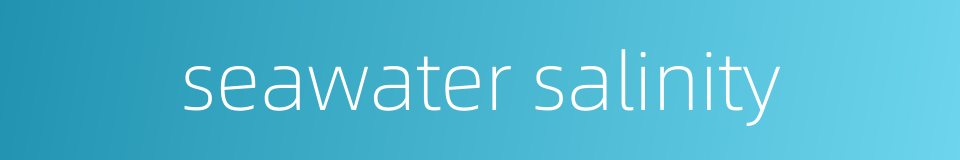 seawater salinity的同义词