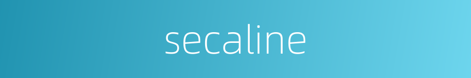 secaline的同义词