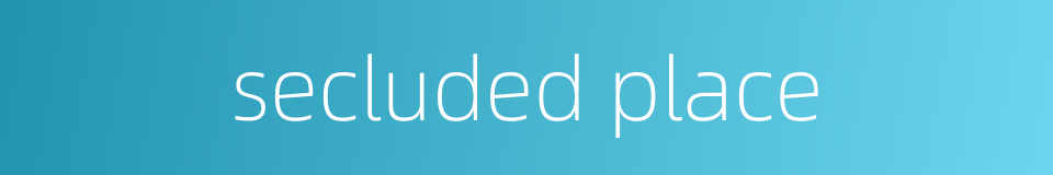 secluded place的同义词