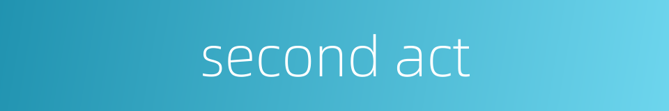 second act的同义词