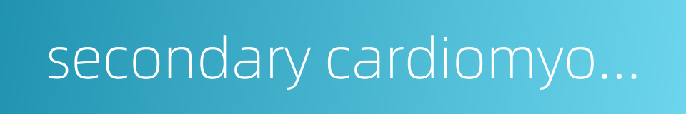 secondary cardiomyopathy的同义词