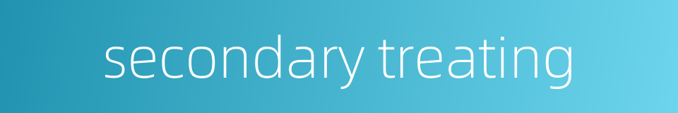 secondary treating的同义词