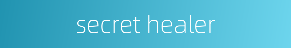 secret healer的同义词