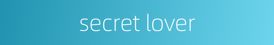 secret lover的同义词