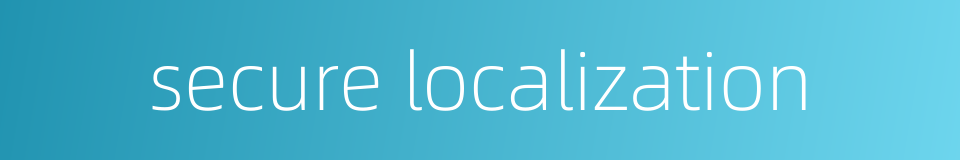 secure localization的同义词