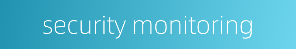security monitoring的同义词