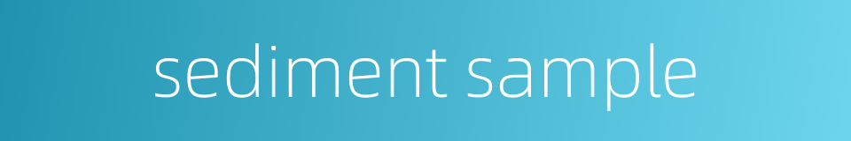 sediment sample的同义词