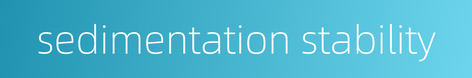 sedimentation stability的同义词