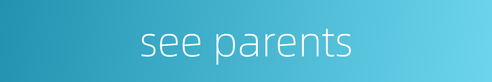 see parents的同义词