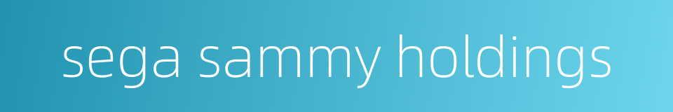 sega sammy holdings的同义词