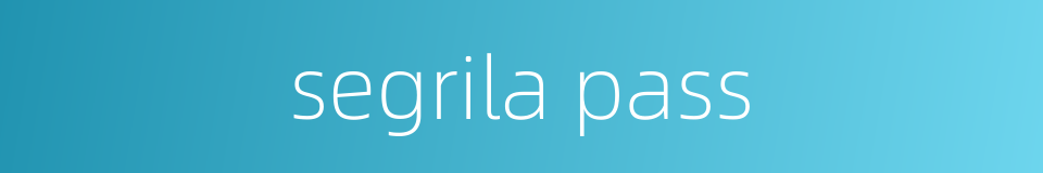 segrila pass的同义词