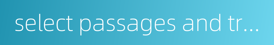 select passages and translate them的同义词