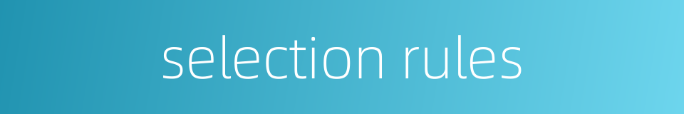 selection rules的同义词