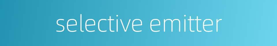 selective emitter的同义词