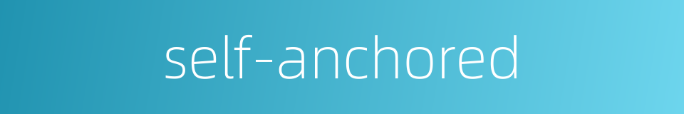 self-anchored的同义词