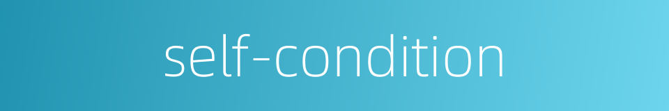 self-condition的同义词