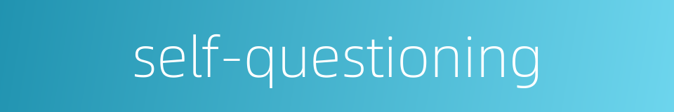 self-questioning的同义词