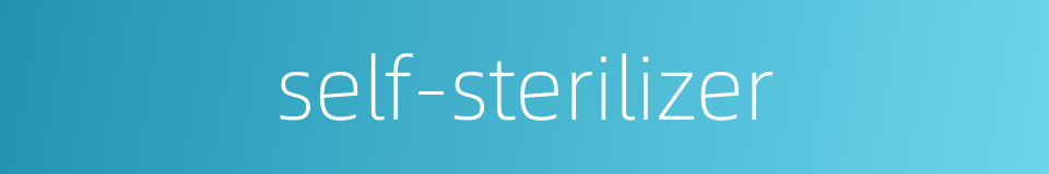 self-sterilizer的同义词