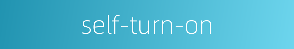 self-turn-on的同义词