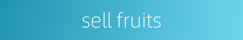 sell fruits的同义词