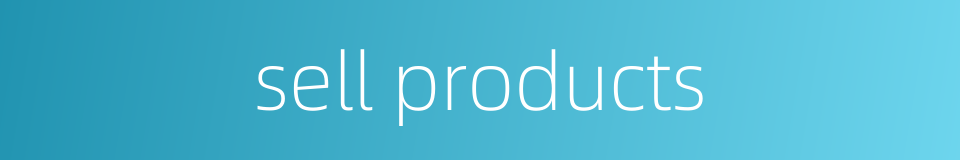 sell products的同义词