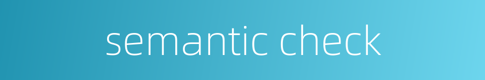 semantic check的同义词