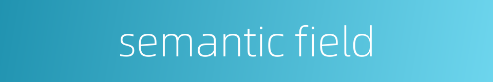 semantic field的同义词