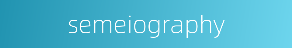 semeiography的同义词