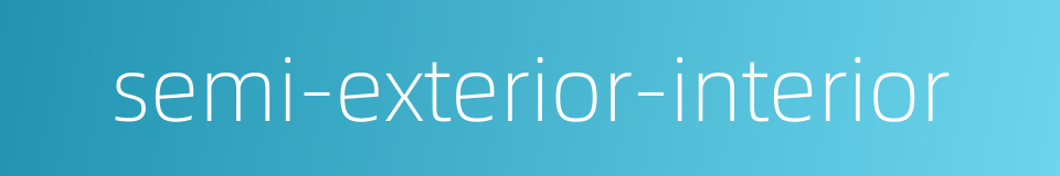 semi-exterior-interior的同义词