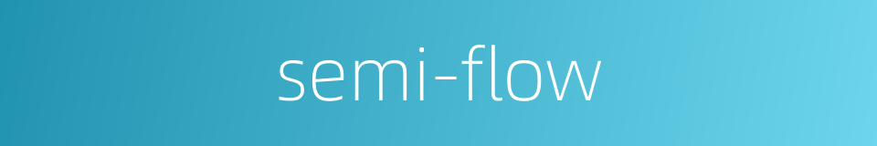 semi-flow的同义词