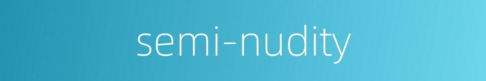 semi-nudity的同义词