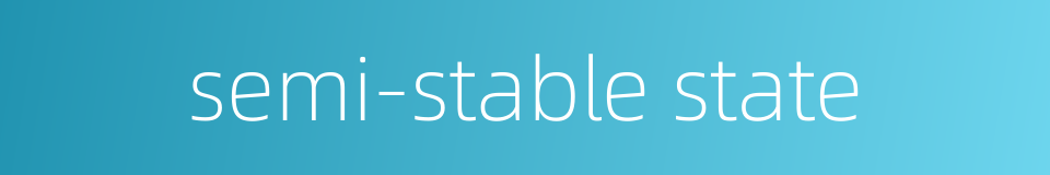 semi-stable state的同义词