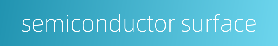 semiconductor surface的同义词