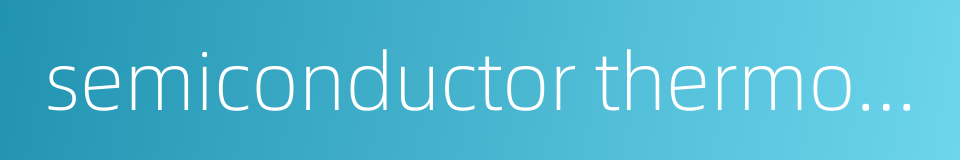 semiconductor thermometer的同义词