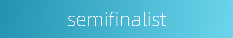 semifinalist的同义词