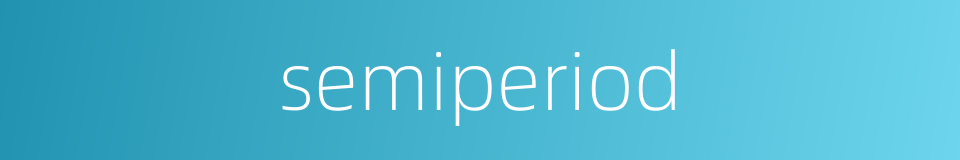 semiperiod的同义词