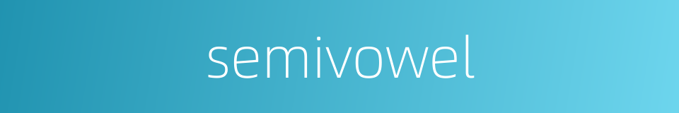 semivowel的同义词