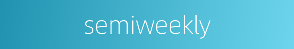 semiweekly的同义词