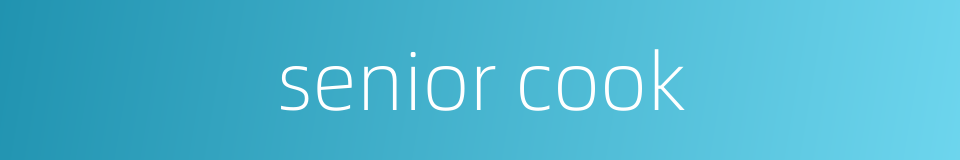senior cook的同义词