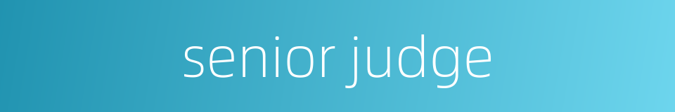 senior judge的同义词