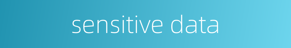 sensitive data的同义词