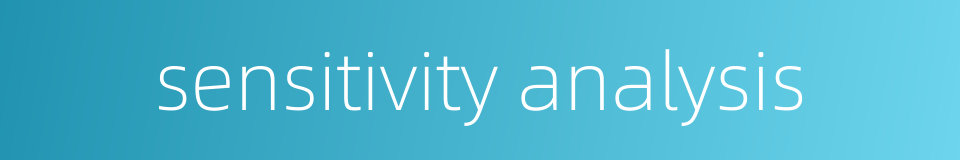 sensitivity analysis的同义词