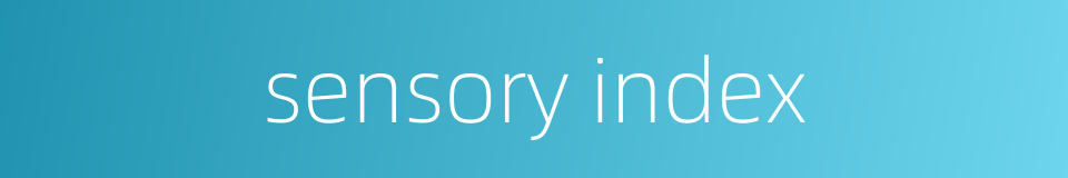 sensory index的同义词