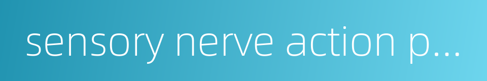 sensory nerve action potential的同义词