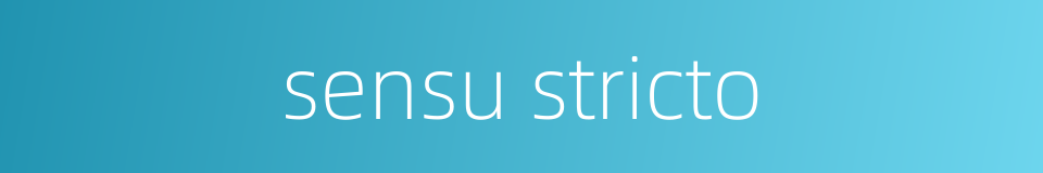 sensu stricto的同义词
