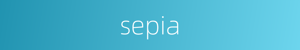sepia的同义词