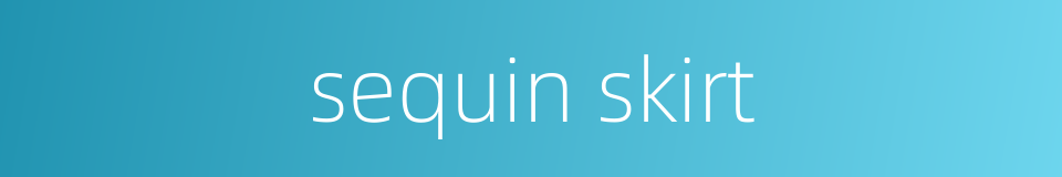 sequin skirt的同义词