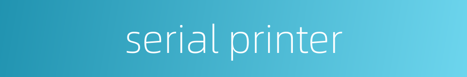 serial printer的同义词