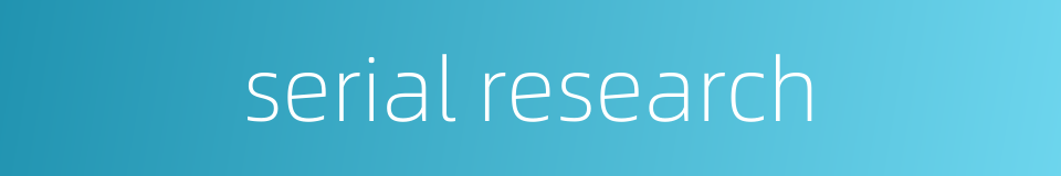 serial research的同义词