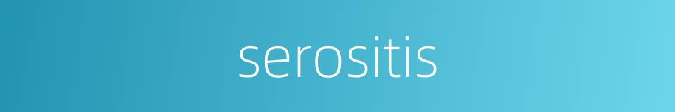 serositis的同义词